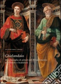 Ghirlandaio. Una famiglia di pittori del rinascimento tra Firenze e Scandicci. Catalogo della mostra. Ediz. illustrata libro di Bernacchioni A. (cur.)