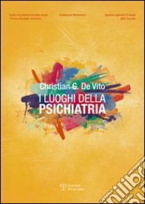 I luoghi della psichiatria libro di De Vito Christian G.