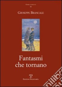 Fantasmi che tornano libro di Brancale Giuseppe