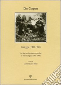 Lettere di un povero diavolo. Carteggio (1903-1931). Con Altre testimonianze epistolari su Dino Campana (1903-1998) libro di Campana Dino; Millet G. C. (cur.)