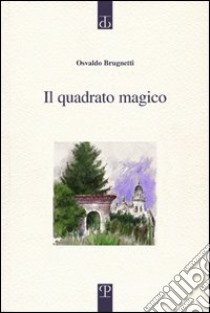 Il quadrato magico libro di Brugnetti Osvaldo