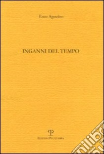 Inganni del tempo libro di Agostino Enzo