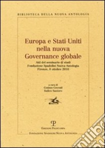 Europa e Stati Uniti nella nuova governance globale. Atti del Seminario di studi (Firenze, 8 ottobre 2010) libro di Ceccuti C. (cur.); Santoro I. (cur.)