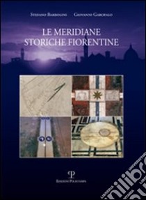 Le meridiane storiche fiorentine libro di Barbolini Stefano; Garofalo Giovanni