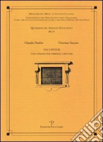 Via Cavour. Una strada per Firenze capitale libro di Paolini Claudio; Vaccaro Vincenzo