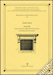 Finestre. Tratte da alcune fabbriche insigni di Firenze e incise da Ferdinando Ruggieri libro di Paolini Claudio