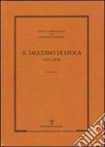 Scritti giornalistici. Vol. 6: Il taccuino di Epoca 1972-1976 libro di Spadolini Giovanni; Bagnoli P. (cur.)