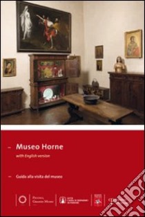 Museo Horne. Guida alla visita del Museo e alla scoperta del territorio. Ediz. italiana e inglese libro di Nardinocchi E. (cur.)