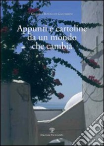 Appunti e cartoline da un mondo che cambia libro di Bonacchi Gazzarrini Giuliana