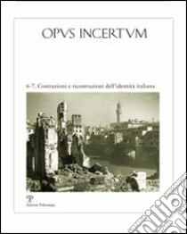 Opus incertum vol. 6-7. Ediz. illustrata. Costruzioni e ricostruzioni dell'identità italiana libro di Belli G. (cur.); Centanni M. (cur.)