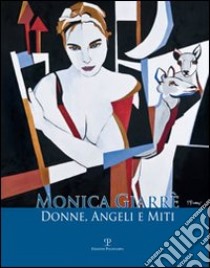 Monica Giarrè. Donne, angeli e miti. Catalogo della mostra (Fiesole, 25 febbraio-25 marzo 2012). Ediz. illustrata libro di Nuti N. (cur.)