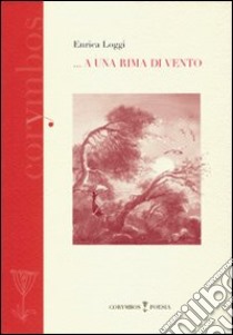 A una rima di vento libro di Loggi Enrica