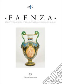 Faenza. Bollettino del museo internazionale delle ceramiche in Faenza (2012). Vol. 1 libro