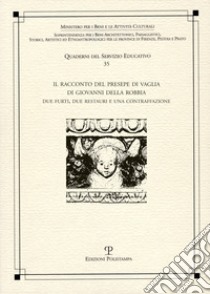 Il racconto del presepe di Vaglia di Giovanni della Robbia. Due furti , due restauri e una contraffazione. Ediz. illustrata libro di Paolini C. (cur.)