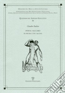 Ponte vecchio. Di pietra e di calcina libro di Paolini Claudio