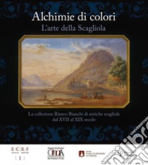 Alchimie di colori. L'arte della Scagliola. La collezione Bianco Bianchi di antiche scagliole dal XVII al XIX secolo. Catalogo della mostra. Ediz. illustrata libro di Botticelli S. (cur.); Romagnolo M. (cur.)