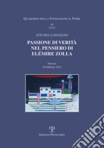 Passione di verità nel pensiero di Elémire Zolla. Atti del Convegno (Firenze, 29 febbraio 2012) libro di Caramella M. G. (cur.); Marchianò G. (cur.)