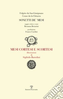 Sonetti de' mesi. Mesi cortesi e scortesi libro di Folgore da San Gimignano; Cenne da la Chitarra; Bettarini R. (cur.)