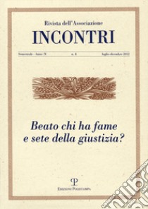 Incontri (2012). Vol. 8: Beato chi ha fame e sete della giustizia? libro