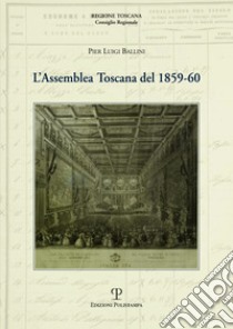 L'assemblea Toscana del 1859-60 libro di Ballini Pierluigi