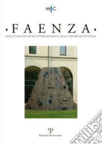 Faenza. Bollettino del museo internazionale delle ceramiche in Faenza (2012). Vol. 2 libro