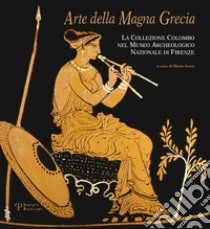 Arte della Magna Grecia. La collezione Colombo nel museo archeologico nazionale di Firenze. Ediz. illustrata libro di Iozzo M. (cur.)