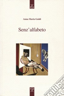 Senz'alfabeto libro di Guidi Anna Maria