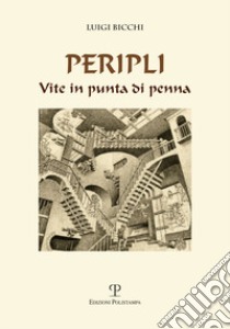 Peripli. Vite in punta di penna libro di Bicchi Luigi