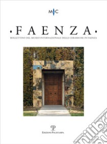 Faenza. Bollettino del museo internazionale delle ceramiche in Faenza (2013). Vol. 2 libro