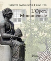 Giuseppe Bartolozzi e Clara Tesi. L'opera monumentale. Ediz. illustrata libro di Laghi A. V. (cur.)