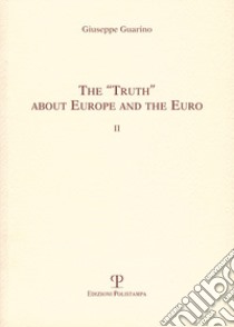 The «truth» about Europe and the euro II libro di Guarino Giuseppe