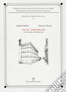 Via De' Tornabuoni. Una storia per immagini. Ediz. illustrata libro di Paolini Claudio; Vaccaro Vincenzo