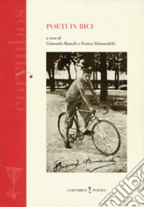 Poeti in bici libro di Bianchi G. (cur.); Manescalchi F. (cur.)