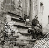 Viaggio nella memoria 1976-1978. Vico Pancellorum, La Lima, San Marcello pistoiese. Ediz. illustrata libro di Bartoli Claudia