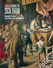 L'illusione di Sciltian. Inganni pittorici alla prova della modernità.Catalogo della mostra (Firenze, 2 aprile-15 novembre 2015). Ediz. illustrata libro di Sbarbaro S. (cur.)