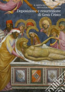 Il restauro del dipinto di Niccolò di Pietro Gerini. Deposizione e resurrezione di Gesù Cristo libro di Sframeli M. (cur.)