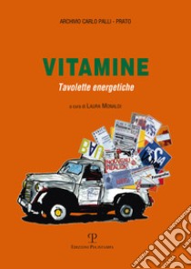 Vitamine. Tavolette energetiche. Ediz. illustrata libro di Monaldi L. (cur.)