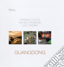 Guangdong. Massimo Colato, Michele Stanzione, Lucio Trizzino. Ediz. inglese libro