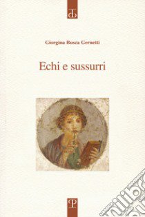 Echi e sussurri libro di Busca Gernetti Giorgina