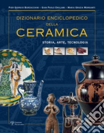 Dizionario enciclopedico della ceramica. Storia, arte, tecnologia. Vol. 1: ABC libro di Burzacchini P. Giorgio; Emiliani Gian Paolo; Morganti Maria Grazia