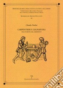 Carpentieri e legnaiuoli nell'Europa del Medioevo libro di Paolini Claudio