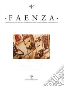 Faenza. Bollettino del museo internazionale delle ceramiche in Faenza (2015). Vol. 2 libro