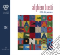 Alighiero Boetti. Il filo del pensiero. Ediz. illustrata libro di Tomio L. (cur.)