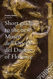 Short guide to the new Museo dell'Opera del Duomo of Florence libro di Filardi Rita; Verdon Christopher