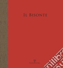 Il bisonte. Stamperia d'arte e scuola di grafica libro di Bimbi A. (cur.); Natali A. (cur.)