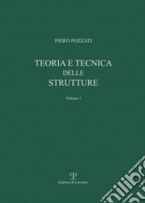 Teoria e tecnica delle strutture . Vol. 1: Preliminari e fondamenti libro di Pozzati Piero; Spinelli P. (cur.)