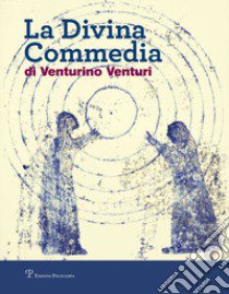 La divina commedia di Venturino Venturi. Ediz. illustrata libro di Fiaschi L. (cur.)