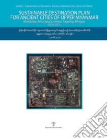 Sustainable destination plan for the ancient cities of upper Myanmar. Mandalay, Amarapura, Innwa, Sagaing, Mingun (2016-2021). Con DVD-ROM libro