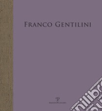 Franco Gentilini. Opera della collezione di Luciana Gentilini. Ediz. a colori libro di Bimbi A. (cur.); Natali A. (cur.)