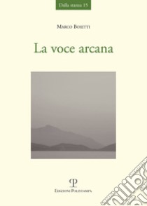 La voce arcana libro di Boietti Marco